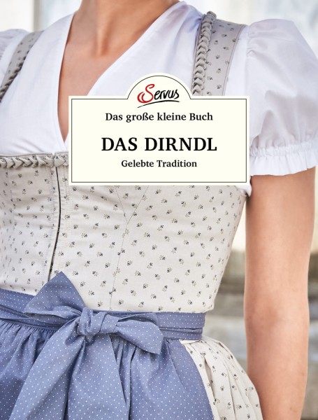 Servus Verlag Das große kleine Buch: Das Dirndl